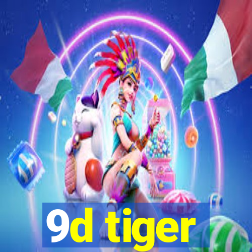 9d tiger